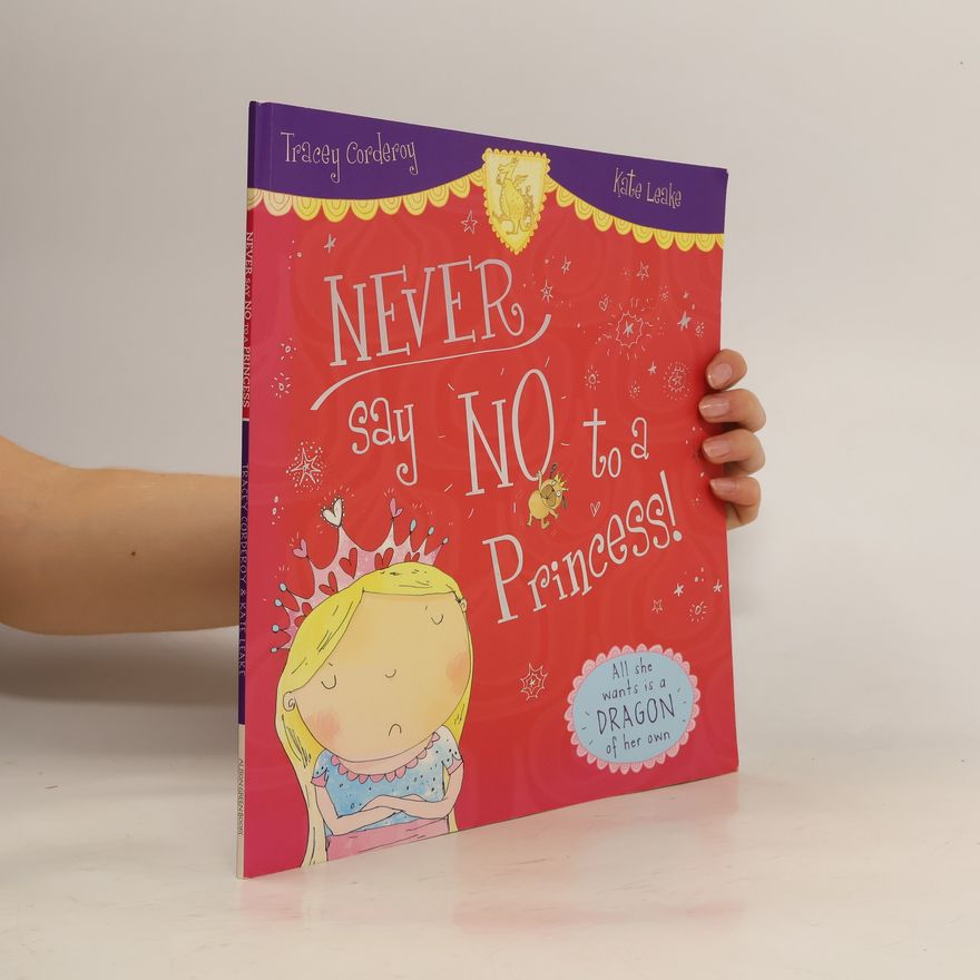 Tracey Corderoy Never Say No to a Princess!