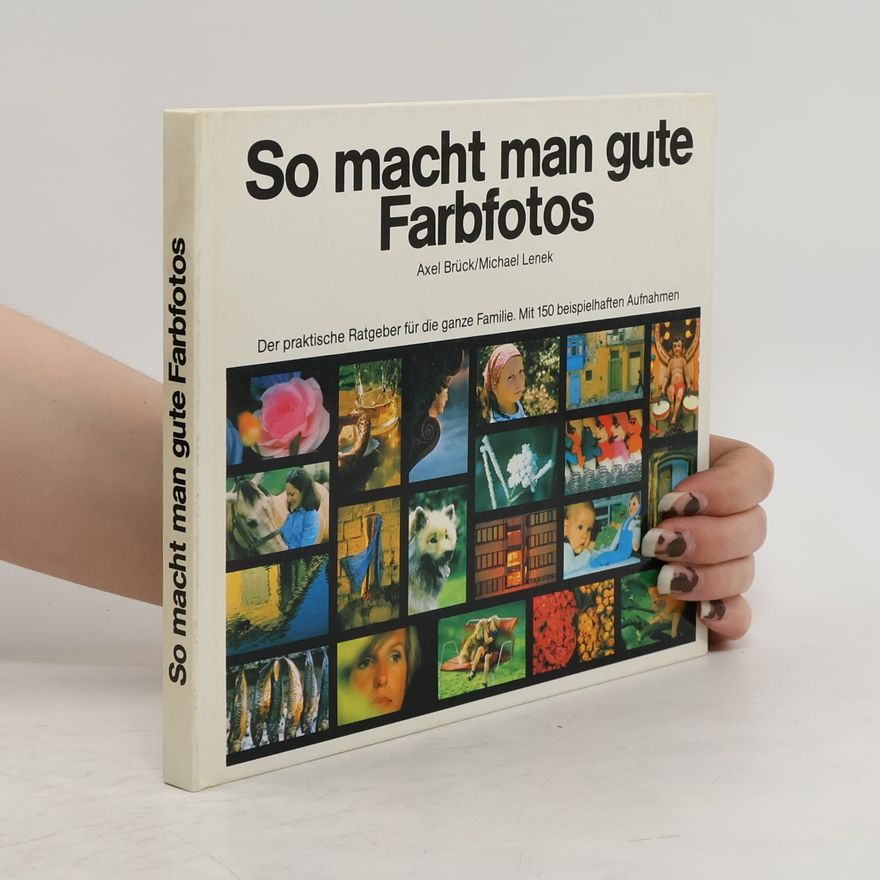 Axel Brück So macht man gute Farbfotos