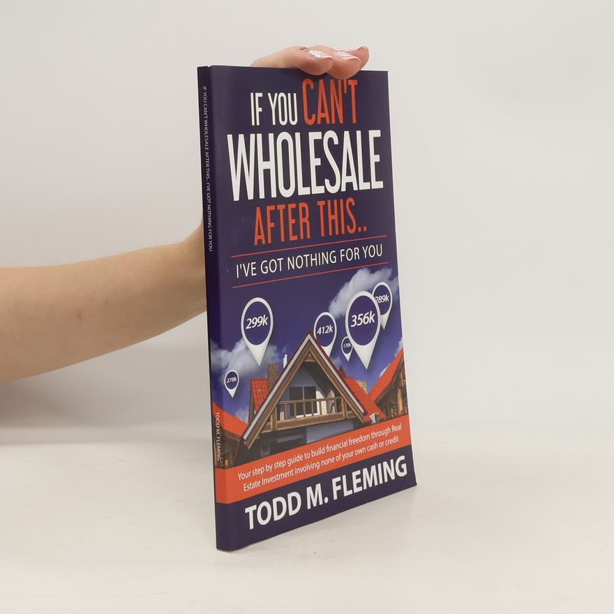 Todd M. Fleming If You Can't Wholesale After This