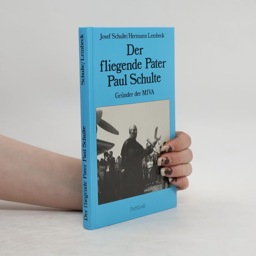 Josef Schulte Der fliegende Pater Paul Schulte OMI