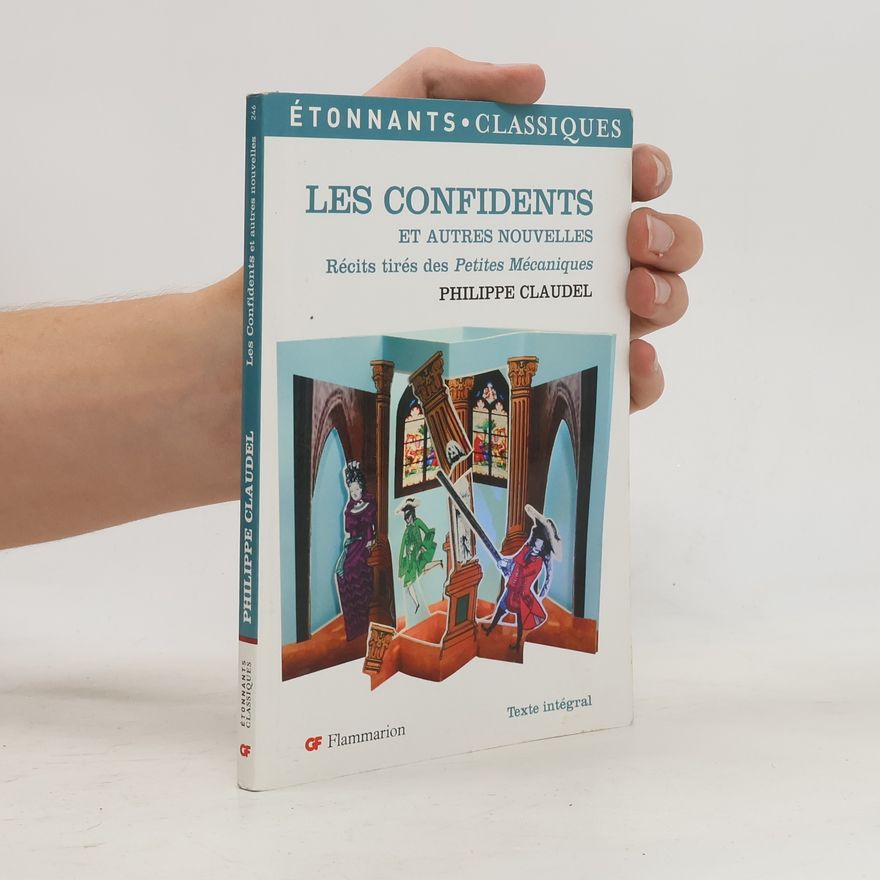 Philippe Claudel Les confidents et autres nouvelles (extraits des Petites Mecaniques)