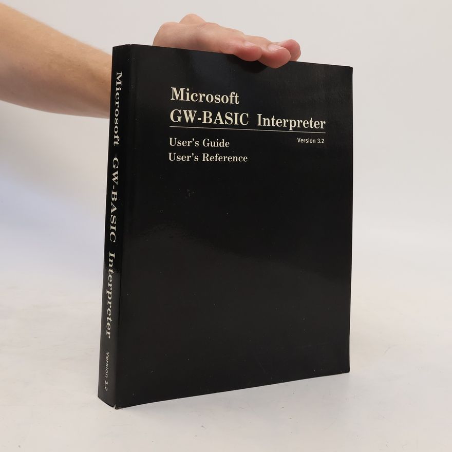 Various authors Microsoft GW-BASIC interpreter. User's guide