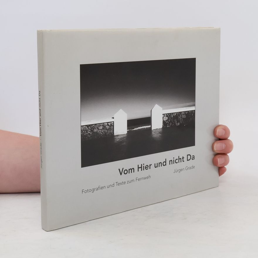 Jürgen Grade Vom Hier und nicht Da
