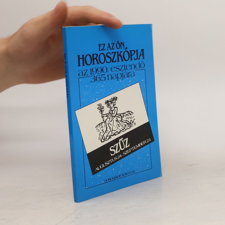 Autorenkollektiv Ez az Ön Horoszkópja - az 1990. esztendő 365 napjára SZÜZ