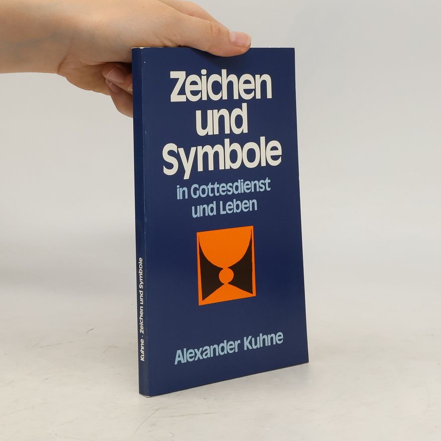 Alexander Kühne Zeichen und Symbole in Gottesdienst und Leben