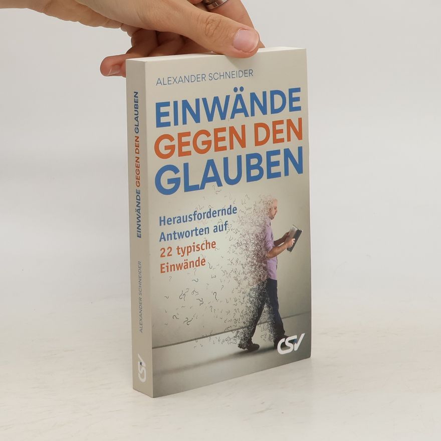 Alexander Schneider Einwände gegen den Glauben