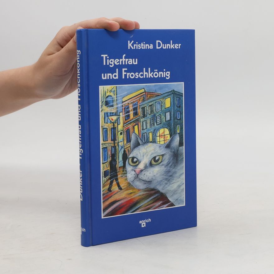 Kristina Dunker Tigerfrau und Froschkönig