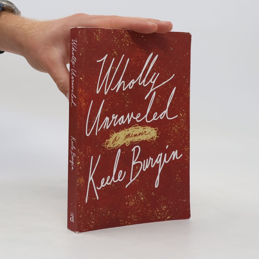 Keele Burgin Wholly Unraveled