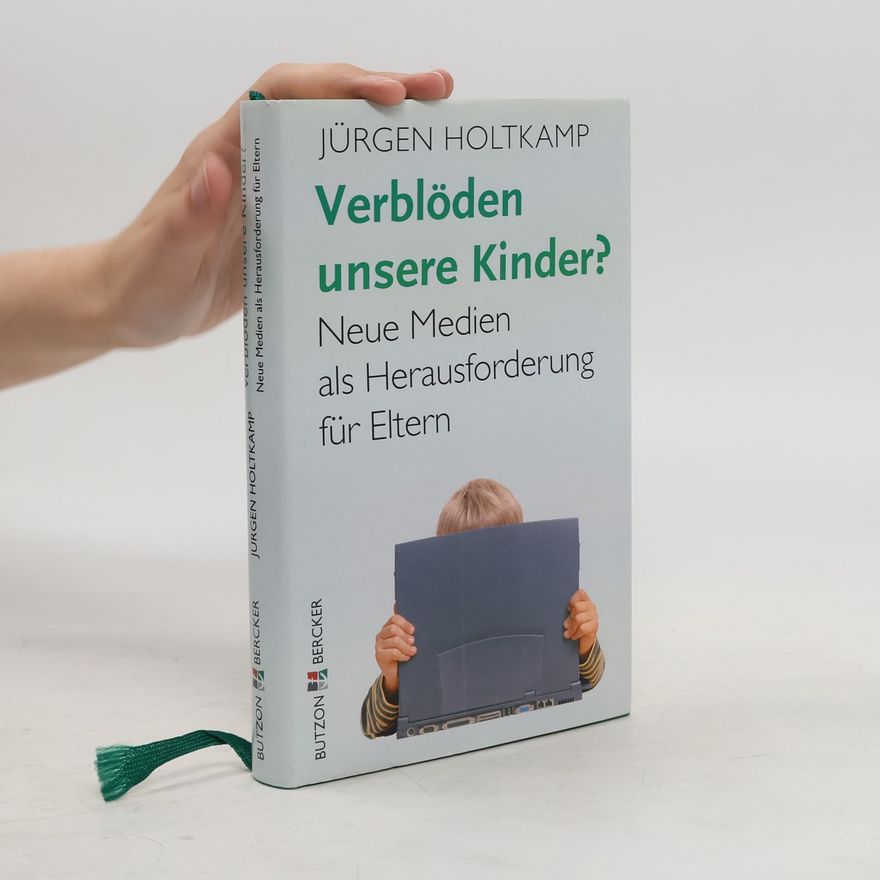 Jürgen Holtkamp Verblöden unsere Kinder?
