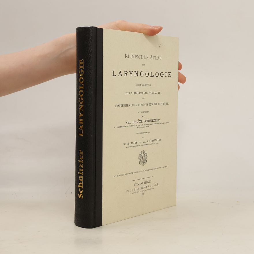 Joh. Schnitzler Klinischer Atlas der Laryngologie nebst anleitung zur Diagnose und Therapie