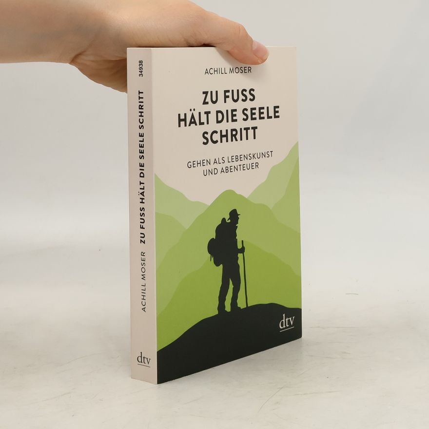 Achill Moser Zu Fuß hält die Seele Schritt