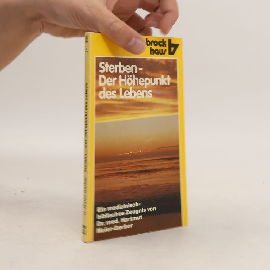 Hartmut Maier-Gerber Sterben - der Höhepunkt des Lebens