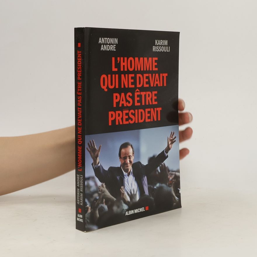Antonin André L'homme qui ne devait pas être président