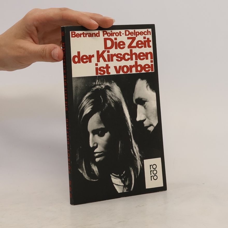 Bertrand Poirot Delpech Die Zeit der Kirschen ist vorbei