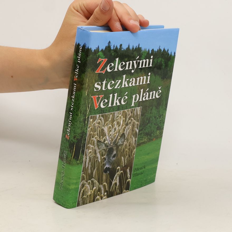 Zdeněk Hlaváč Zelenými stezkami Velké pláně
