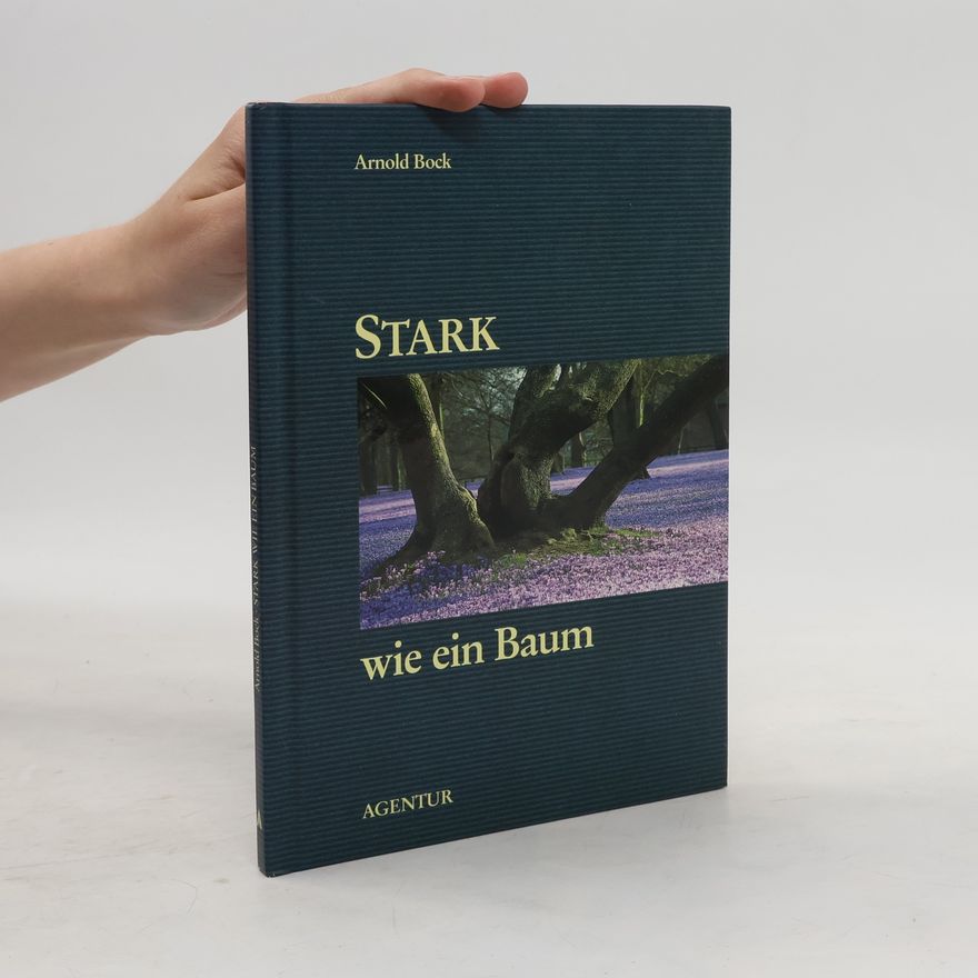 Arnold Bock Stark wie ein Baum