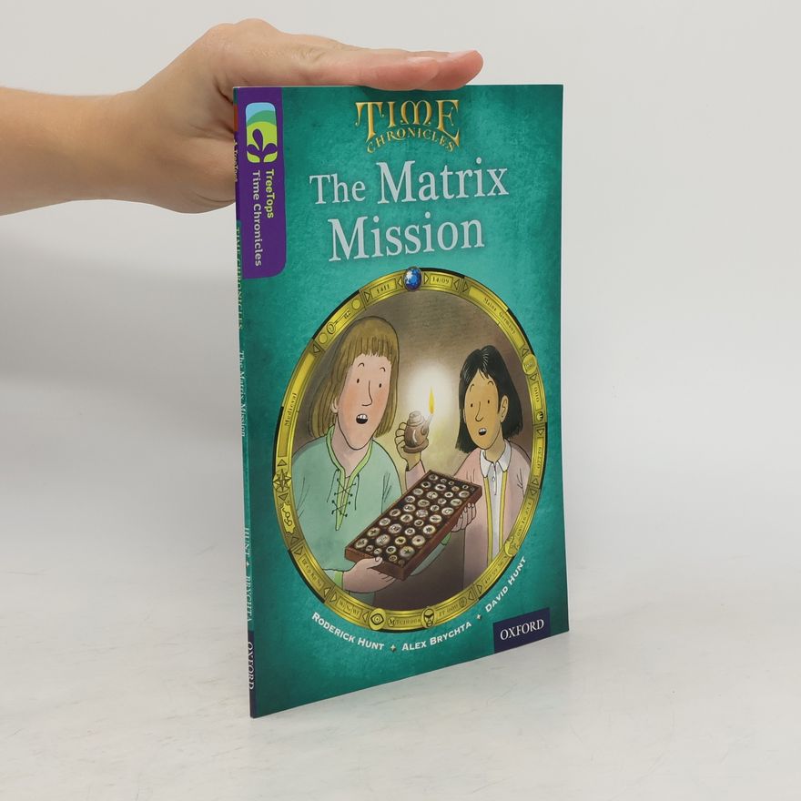 Roderick Hunt Oxford Reading Tree TreeTops Time Chronicles: Level 11: The Matrix Mission