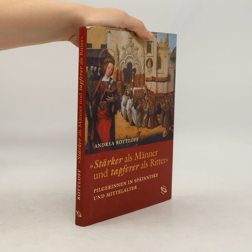 Andrea Rottloff Stärker als Männer und tapferer als Ritter