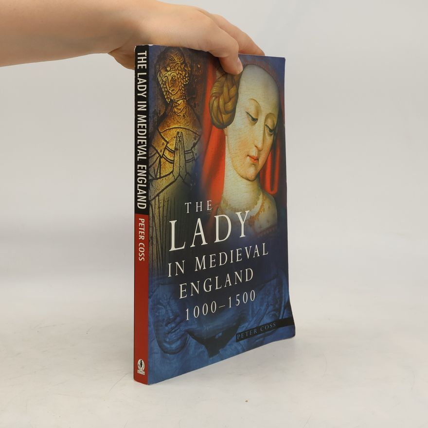 Peter R. Coss The Lady in Medieval England 1000-1500
