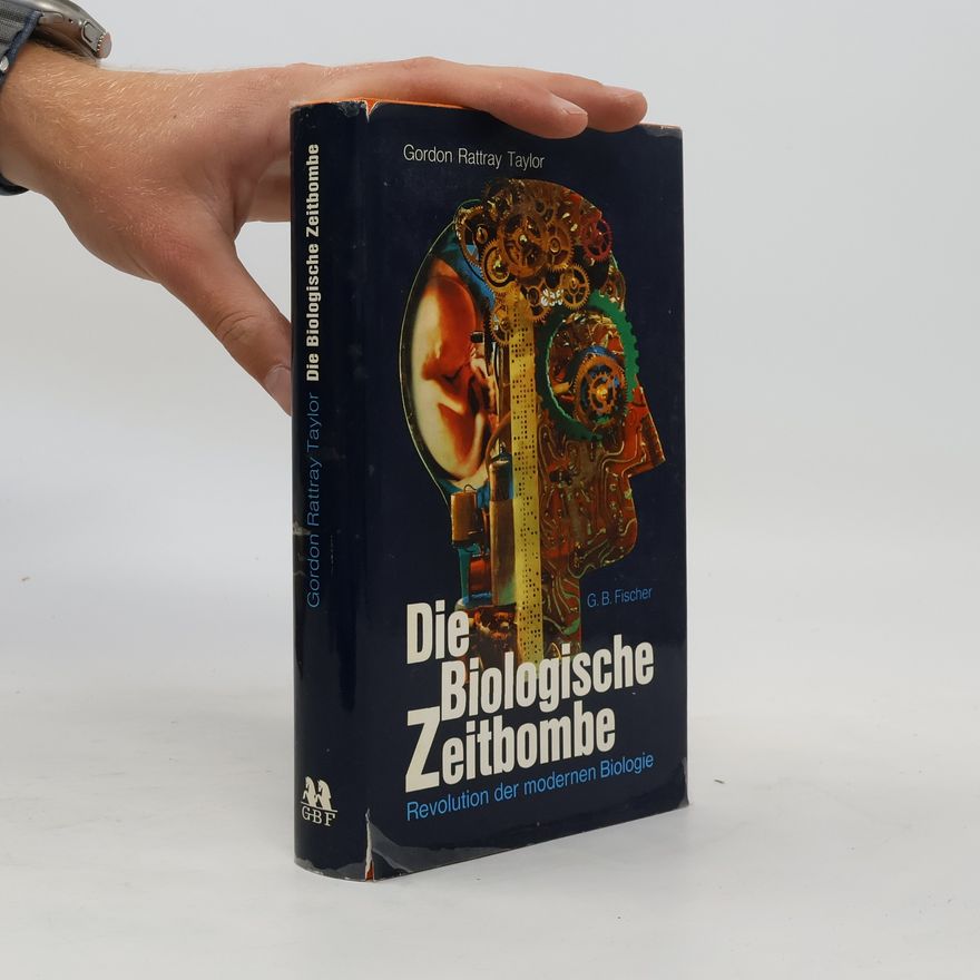 Gordon Rattray Taylor Die Biologische Zeitbombe