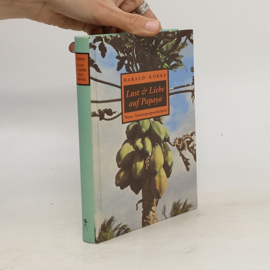 Harald Körke Lust & Liebe auf Papaya