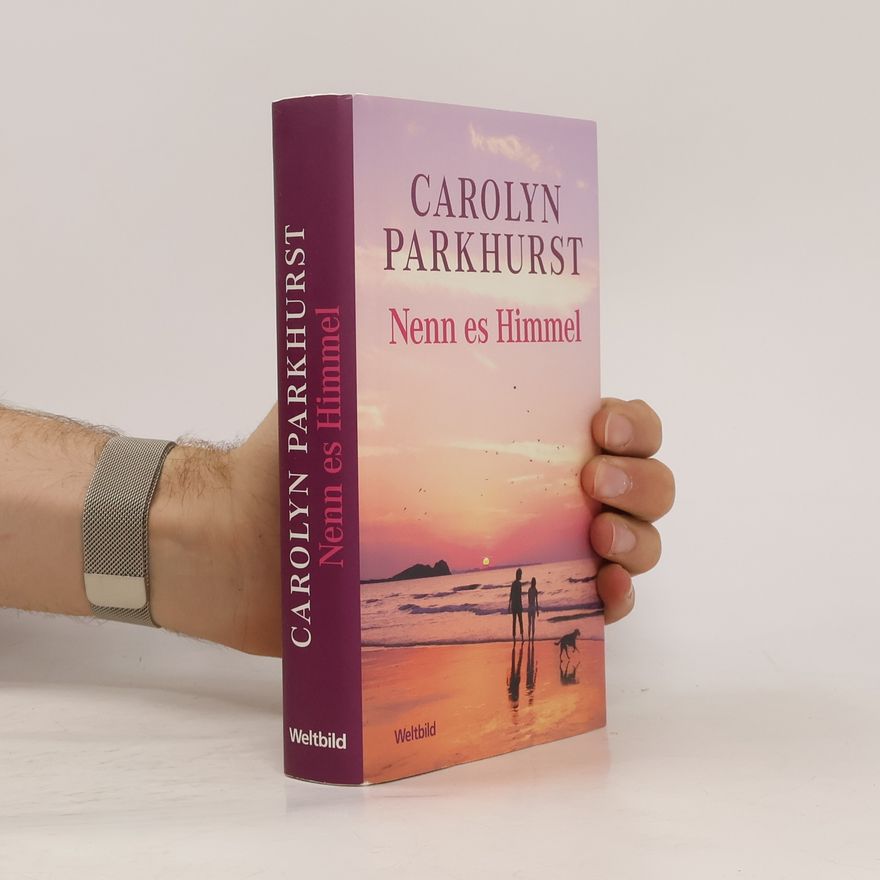 Carolyn Parkhurst Nenn es Himmel