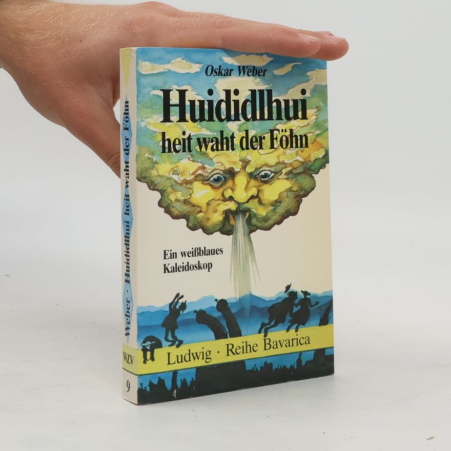 Oskar Weber Huididlhui heit waht der Föhn