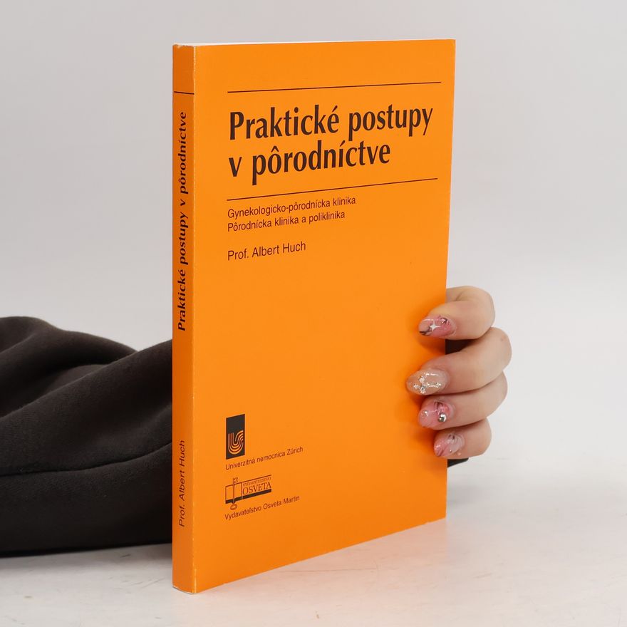 Albert Huch Praktické postupy v pôrodníctve