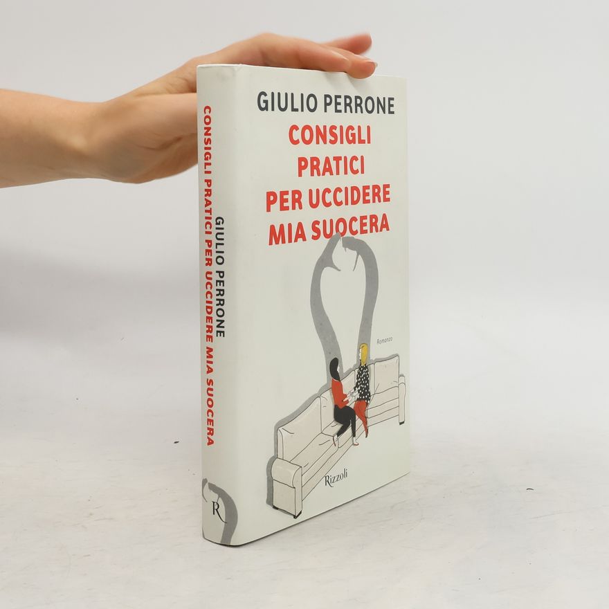 Giulio Perrone Consigli pratici per uccidere mia suocera