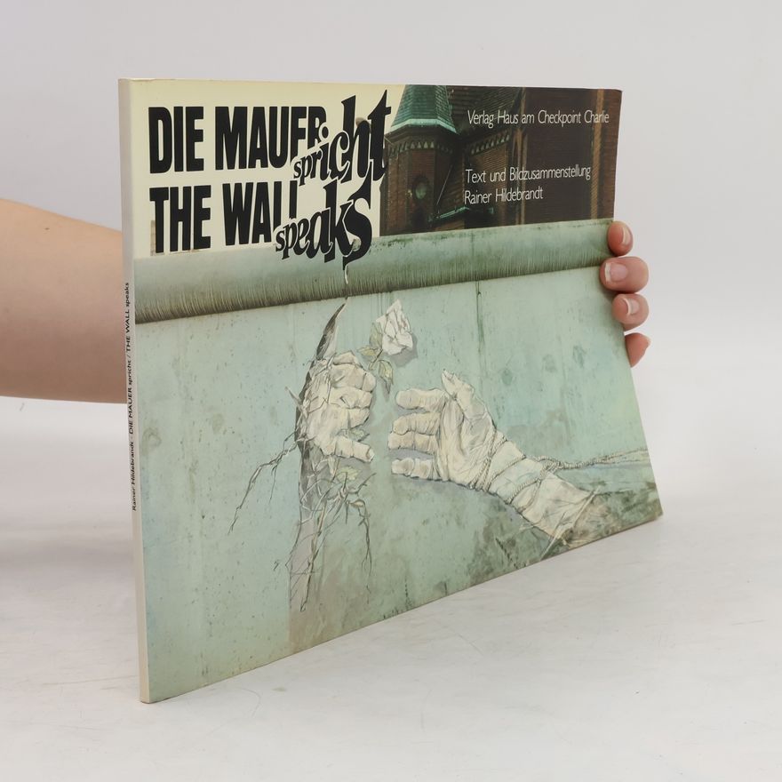 Rainer Hildebrandt Die Mauer Spricht