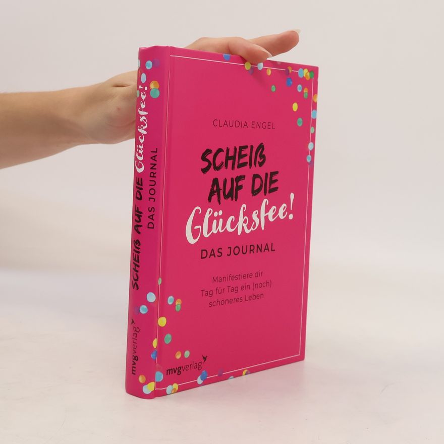 Claudia Engel Scheiß auf die Glücksfee! – Das Journal