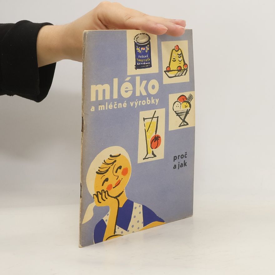 Kolektiv autorů Mléko a mléčné výrobky. Proč a jak