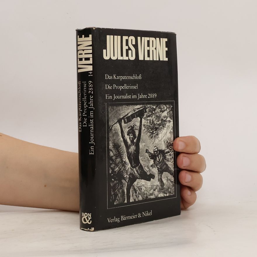 Jules Verne Das Karpatenschloß. Die Propellerinsel. Ein Journalist im Jahre 2889
