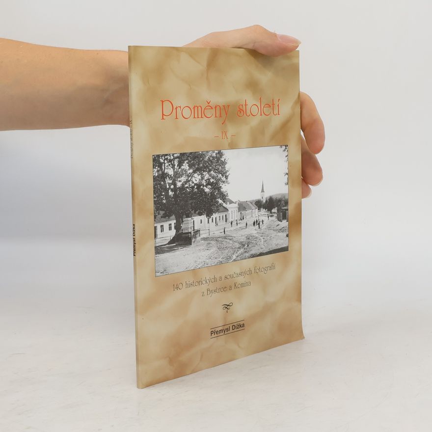 Přemysl Dížka Proměny století IX: 140 historických a současných fotografií z Bystrce a Komína