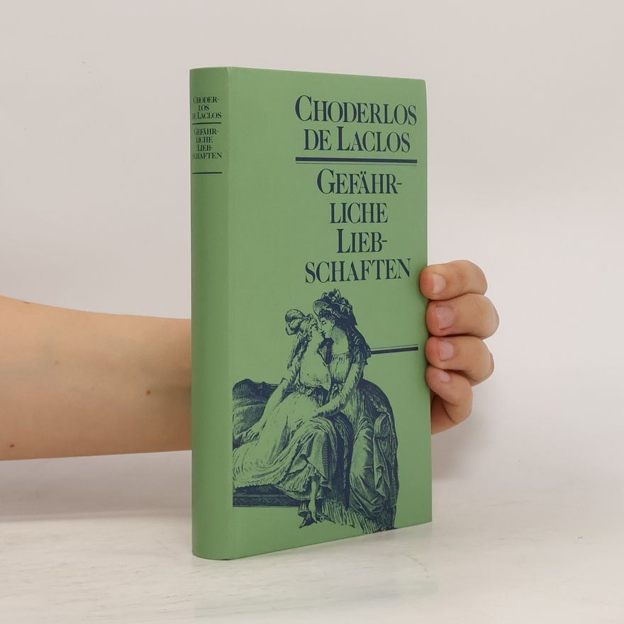Pierre-Ambroise-François Choderlos de Laclos Gefährliche Liebschaften