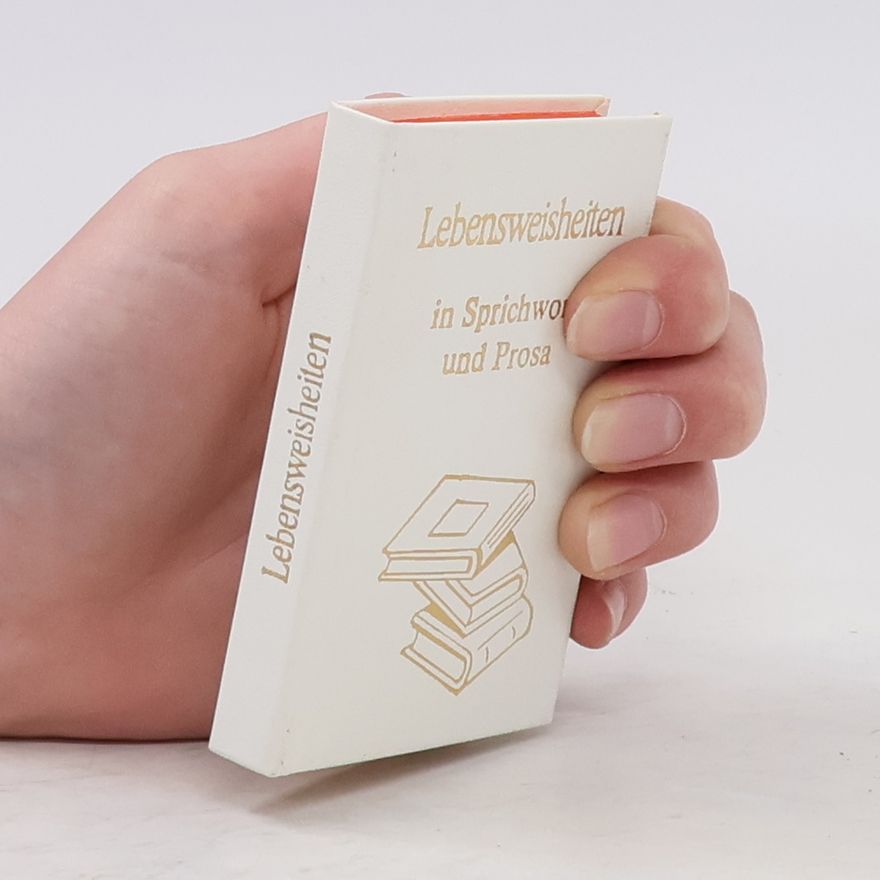 Autorenkollektiv Lebensweisheiten in Sprichwort und Prosa