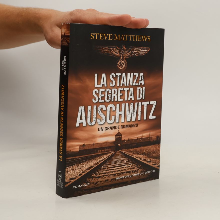 Steve Matthews La stanza segreta di Auschwitz