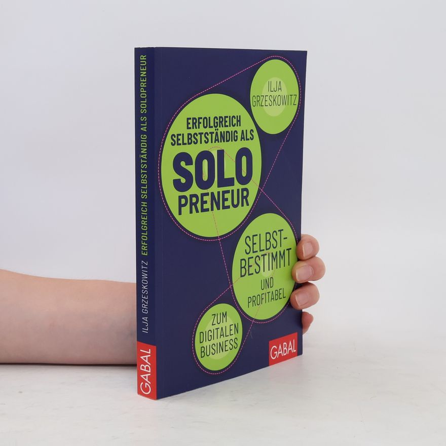 Ilja Grzeskowitz Erfolgreich selbstständig als Solopreneur