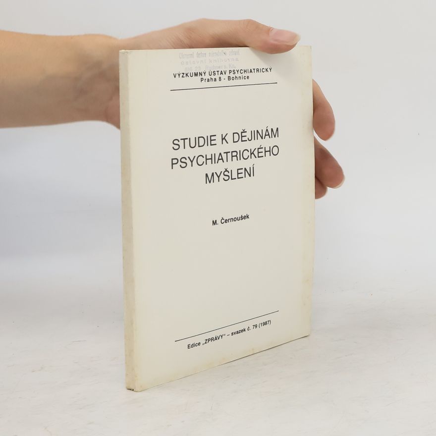 Michal Černoušek Studie k dějinám psychiatrického myšlení