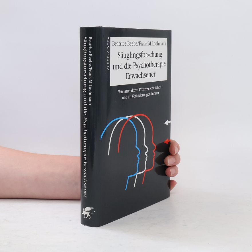 Beatrice Beebe Säuglingsforschung und die Psychotherapie Erwachsener