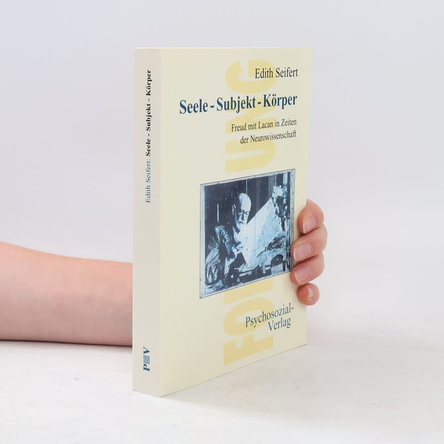 Edith Seifert Seele - Subjekt - Körper