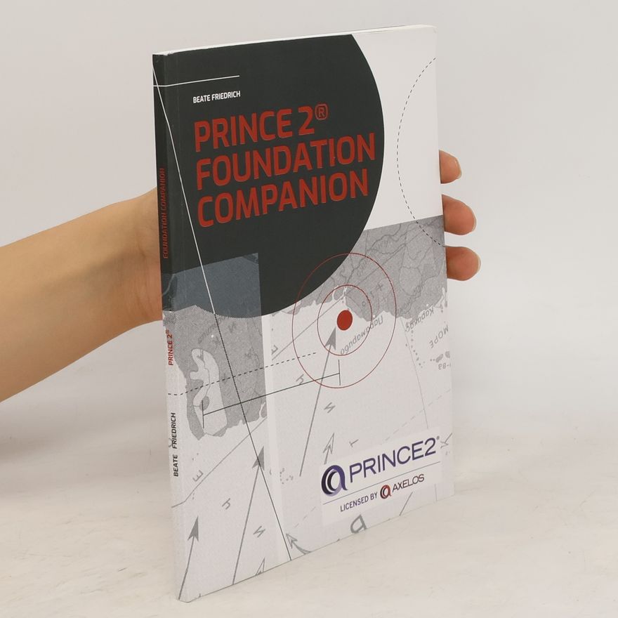 Beate Friedrich PRINCE2® Foundation Companion