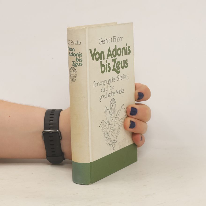 Gerhart Binder Von Adonis bis Zeus