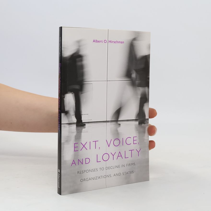 Albert O. Hirschman Exit, Voice and Loyalty
