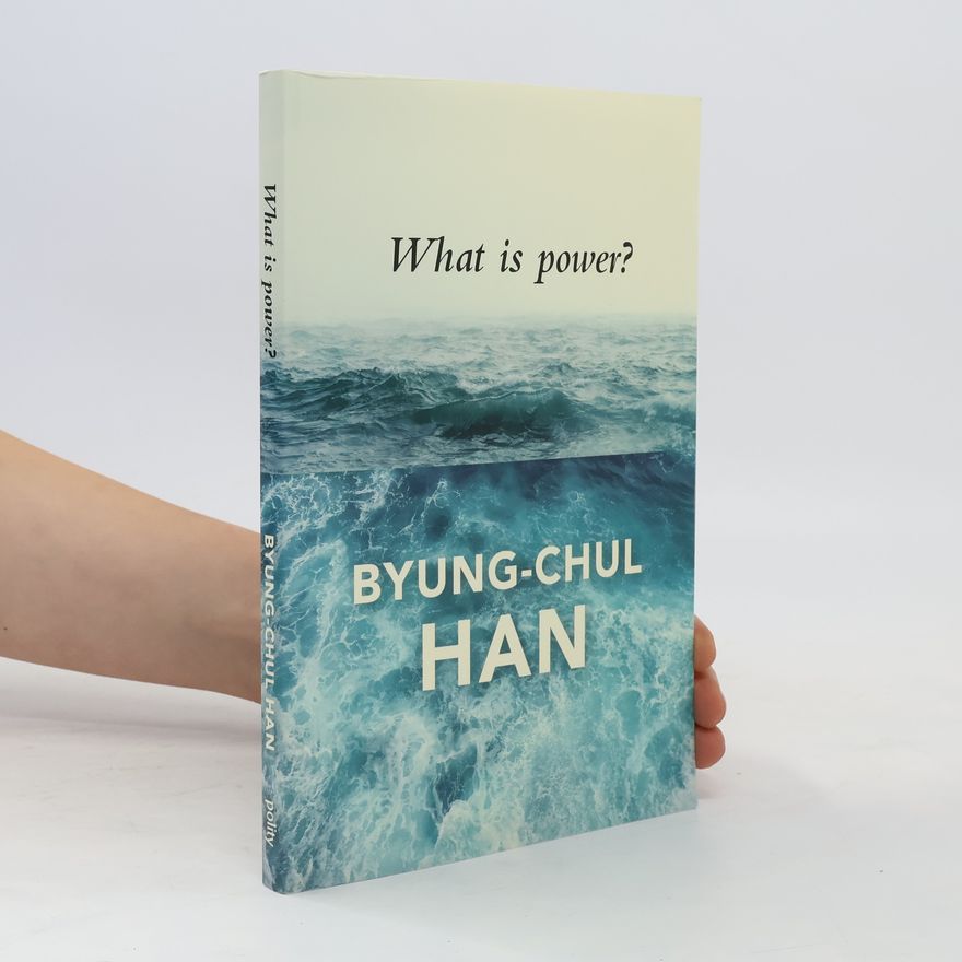 Han Byung Chul What is Power?