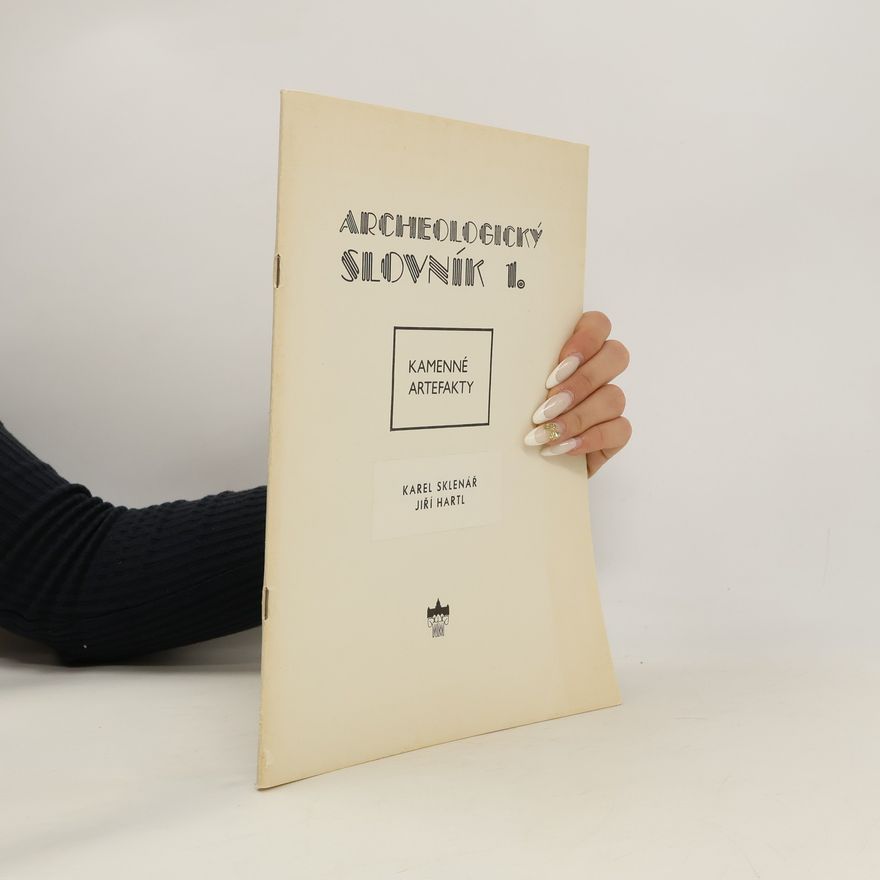 Jiří Hartl Archeologický slovník 1. Kamenné artefakty