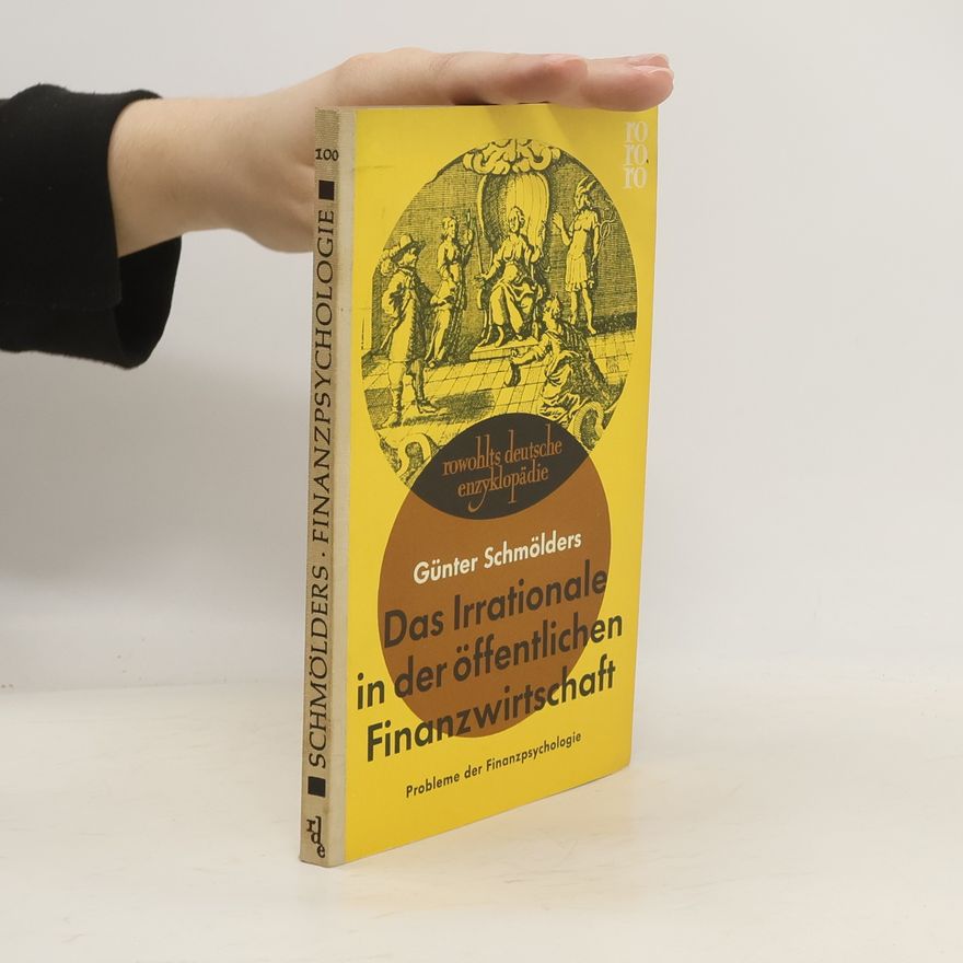 Günter Schmölders Das Irrationale in der öffentlichen Finanzwirtschaft