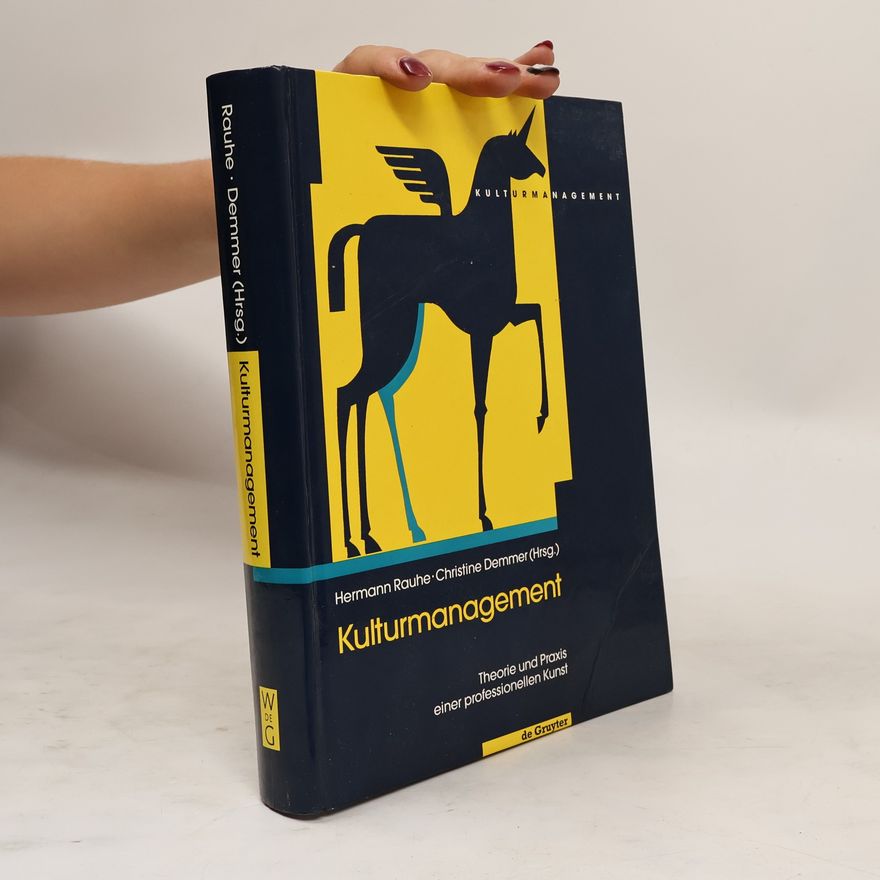 Christine Demmer Kulturmanagement : Theorie und Praxis einer professionellen Kunst