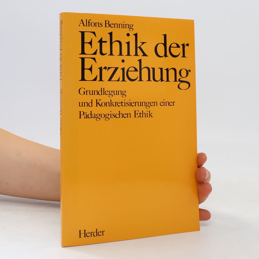Alfons Benning Ethik der Erziehung
