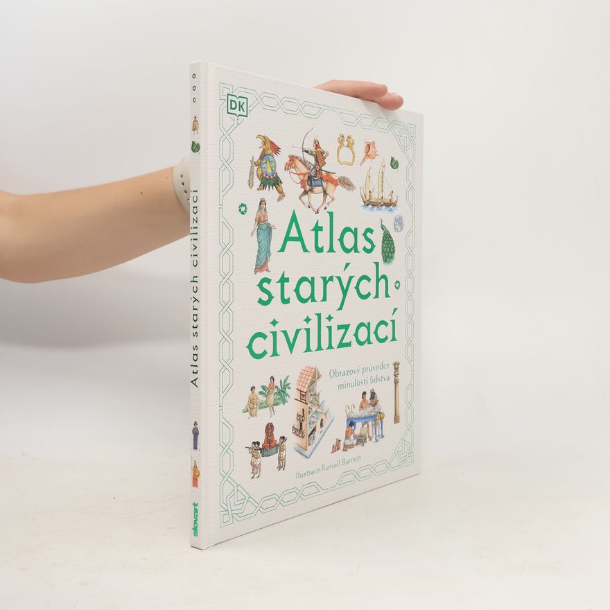 Anne Marie Millard Atlas starých civilizací: Obrazový průvodce minulosti lidstva